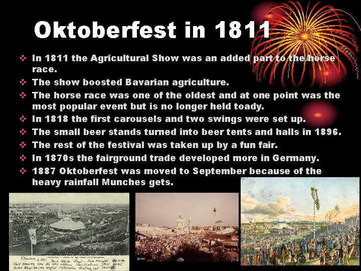 Oktoberfest in 1811 v In 1811 the Agricultural Show was an added part to