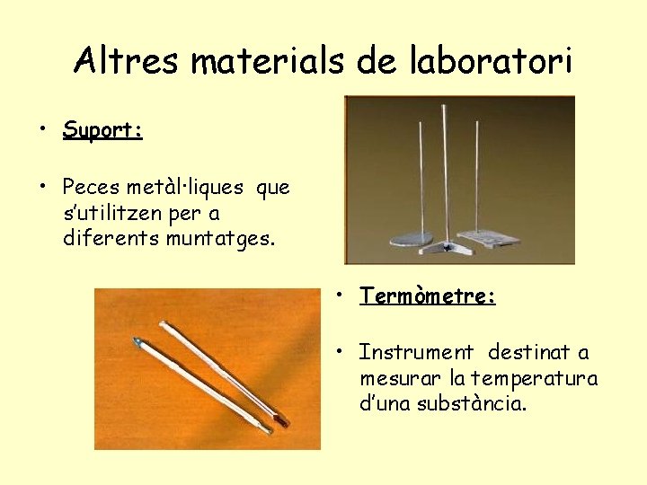 Altres materials de laboratori • Suport: • Peces metàl·liques que s’utilitzen per a diferents