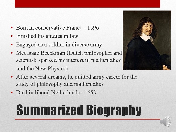  • • Born in conservative France - 1596 Finished his studies in law