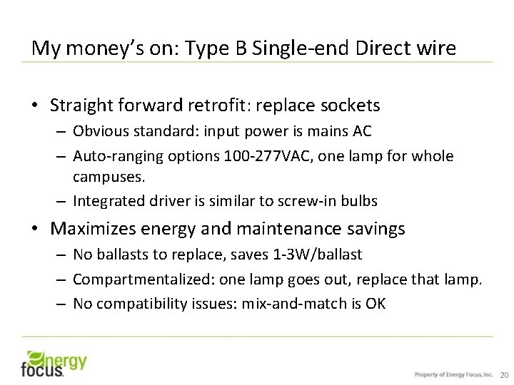 My money’s on: Type B Single-end Direct wire • Straight forward retrofit: replace sockets