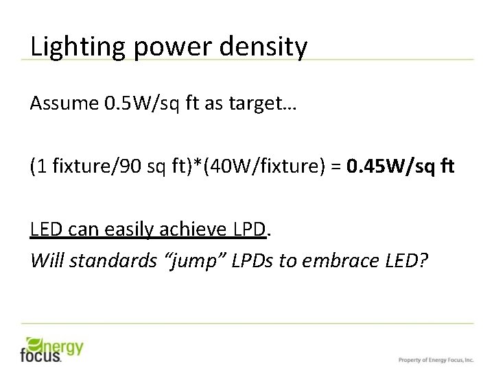 Lighting power density Assume 0. 5 W/sq ft as target… (1 fixture/90 sq ft)*(40