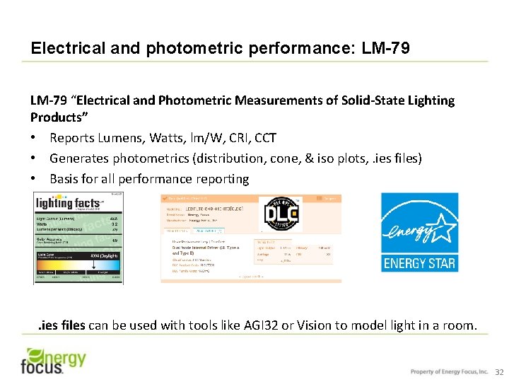 Electrical and photometric performance: LM-79 “Electrical and Photometric Measurements of Solid-State Lighting Products” •