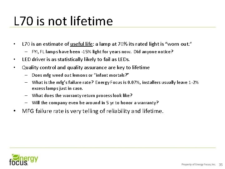 L 70 is not lifetime • L 70 is an estimate of useful life: