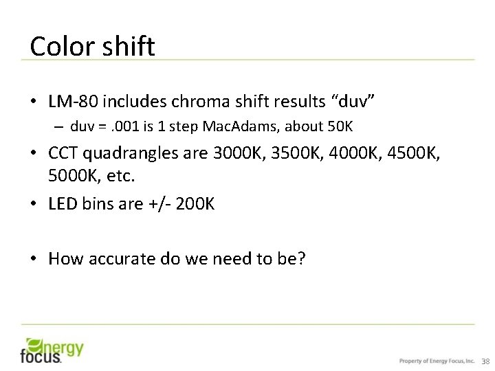 Color shift • LM-80 includes chroma shift results “duv” – duv =. 001 is