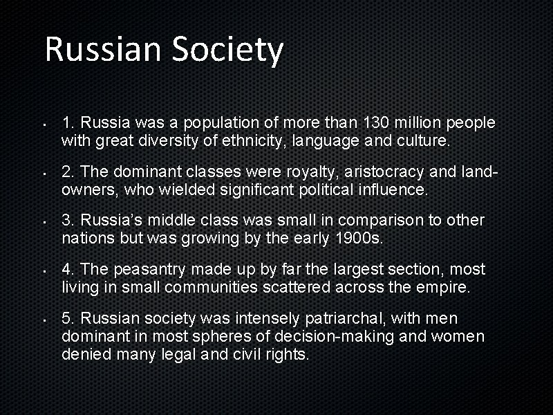 Russian Society • • • 1. Russia was a population of more than 130