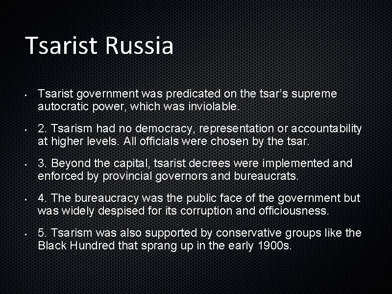 Tsarist Russia • • • Tsarist government was predicated on the tsar’s supreme autocratic