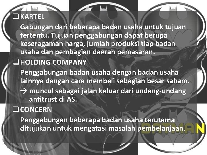 q KARTEL Gabungan dari beberapa badan usaha untuk tujuan tertentu. Tujuan penggabungan dapat berupa