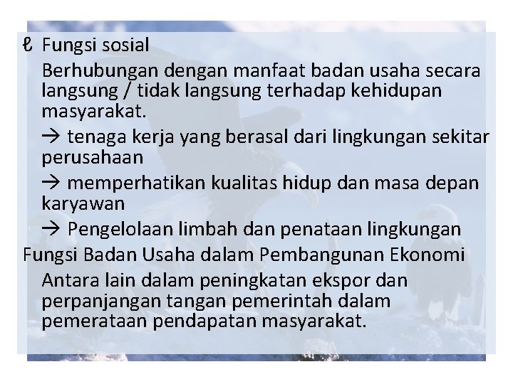 ℓ Fungsi sosial Berhubungan dengan manfaat badan usaha secara langsung / tidak langsung terhadap