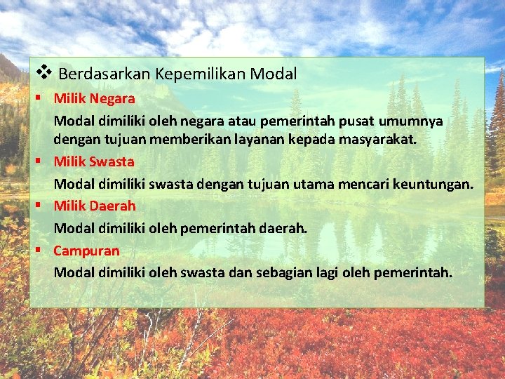 v Berdasarkan Kepemilikan Modal § Milik Negara Modal dimiliki oleh negara atau pemerintah pusat