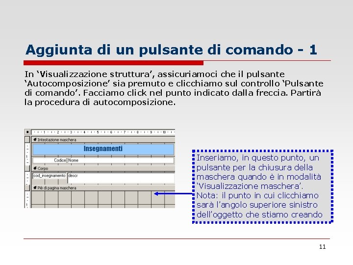 Aggiunta di un pulsante di comando - 1 In ‘Visualizzazione struttura’, assicuriamoci che il