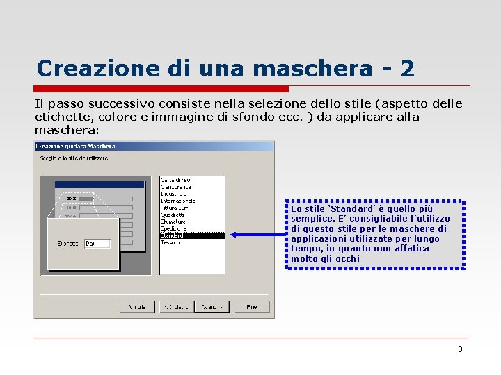 Creazione di una maschera - 2 Il passo successivo consiste nella selezione dello stile