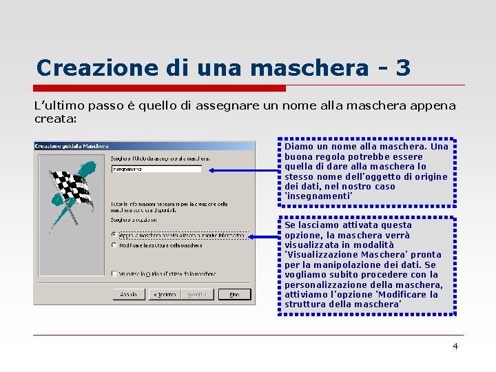 Creazione di una maschera - 3 L’ultimo passo è quello di assegnare un nome