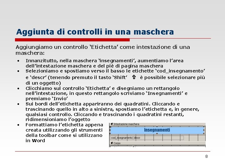 Aggiunta di controlli in una maschera Aggiungiamo un controllo ‘Etichetta’ come intestazione di una
