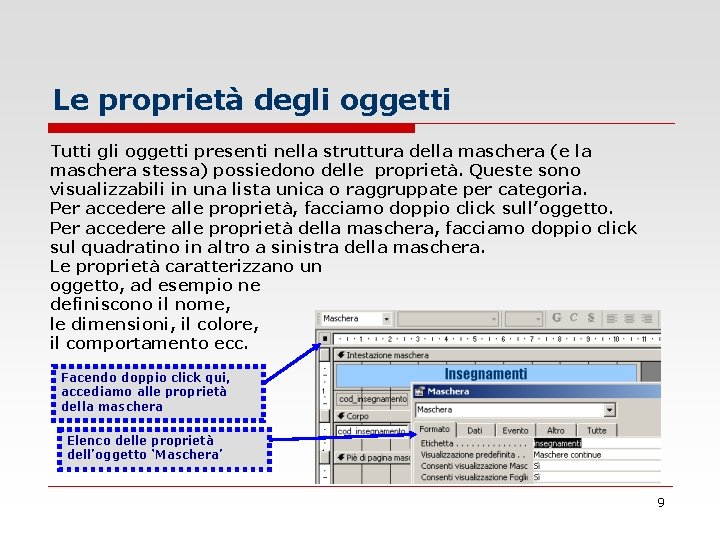 Le proprietà degli oggetti Tutti gli oggetti presenti nella struttura della maschera (e la