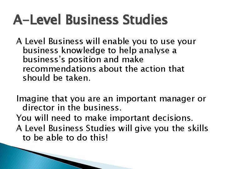A-Level Business Studies A Level Business will enable you to use your business knowledge