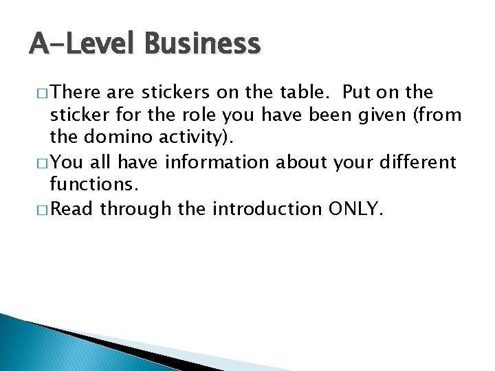 A-Level Business � There are stickers on the table. Put on the sticker for