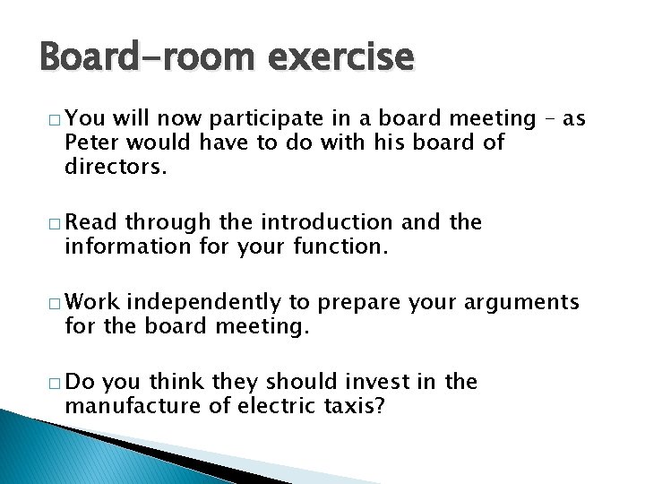 Board-room exercise � You will now participate in a board meeting – as Peter