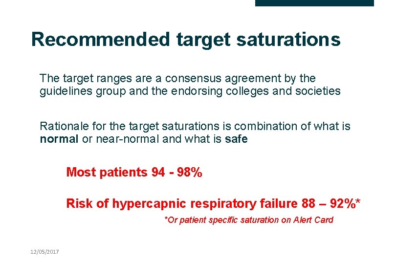 Recommended target saturations The target ranges are a consensus agreement by the guidelines group