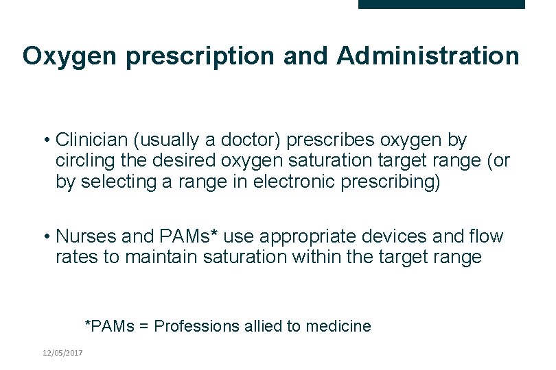 Oxygen prescription and Administration • Clinician (usually a doctor) prescribes oxygen by circling the