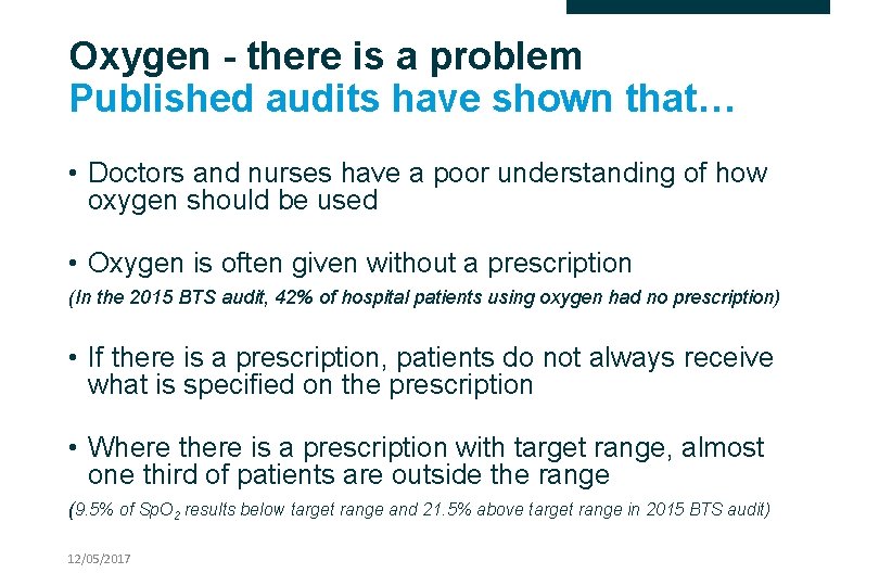 Oxygen - there is a problem Published audits have shown that… • Doctors and