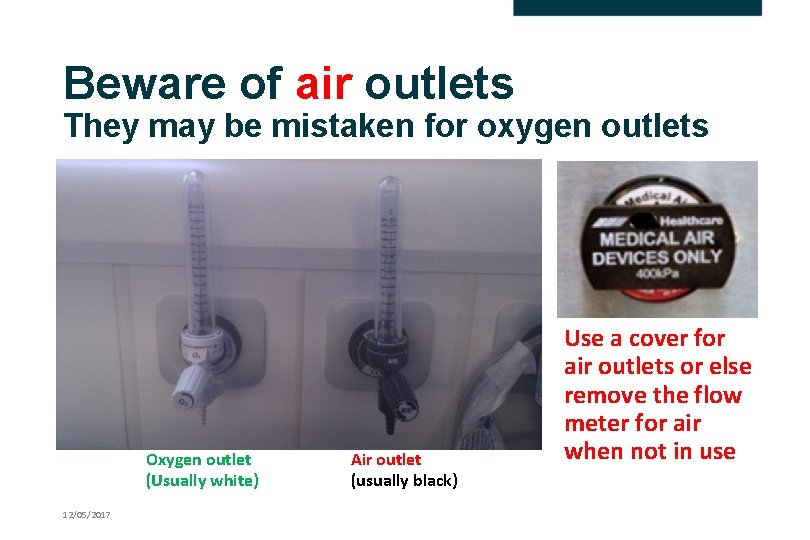 Beware of air outlets They may be mistaken for oxygen outlets Oxygen outlet (Usually