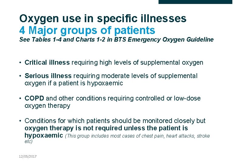 Oxygen use in specific illnesses 4 Major groups of patients See Tables 1 -4