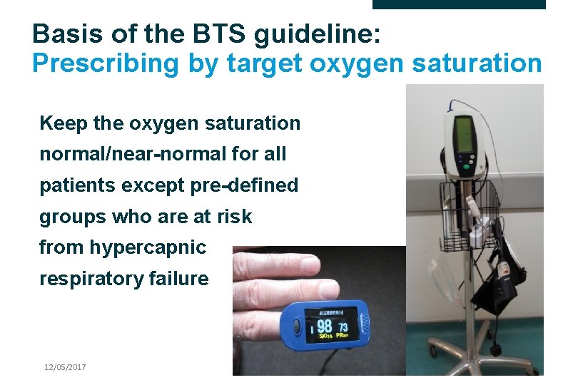 Basis of the BTS guideline: Prescribing by target oxygen saturation Keep the oxygen saturation