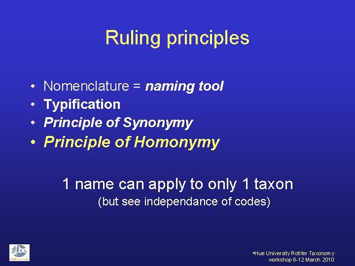 Ruling principles • Nomenclature = naming tool • Typification • Principle of Synonymy •