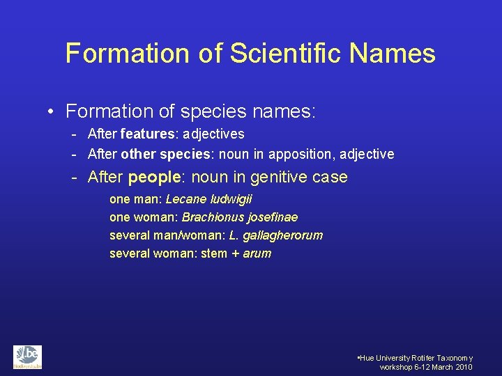 Formation of Scientific Names • Formation of species names: - After features: adjectives -