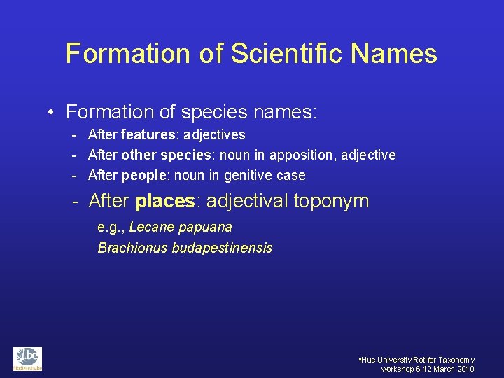 Formation of Scientific Names • Formation of species names: - After features: adjectives -