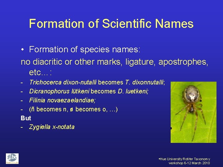 Formation of Scientific Names • Formation of species names: no diacritic or other marks,