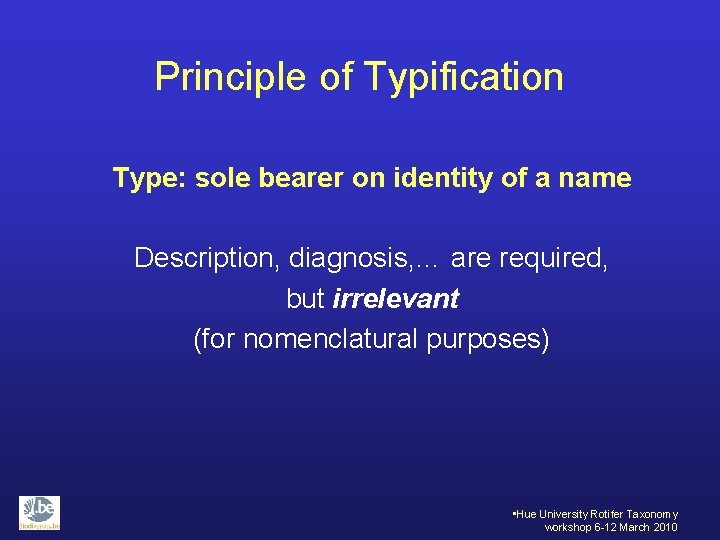 Principle of Typification Type: sole bearer on identity of a name Description, diagnosis, …