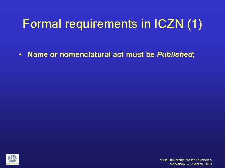 Formal requirements in ICZN (1) • Name or nomenclatural act must be Published; •