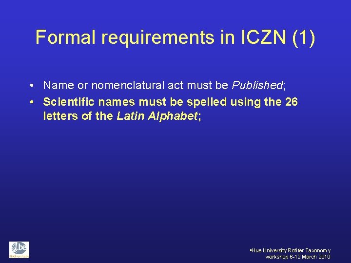 Formal requirements in ICZN (1) • Name or nomenclatural act must be Published; •
