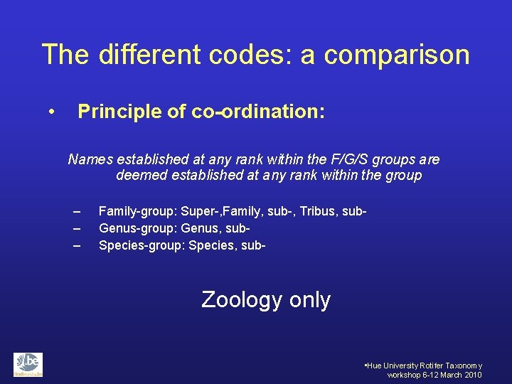 The different codes: a comparison • Principle of co-ordination: Names established at any rank