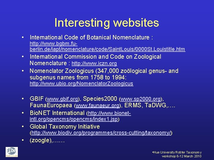 Interesting websites • International Code of Botanical Nomenclature : http: //www. bgbm. fuberlin. de/iapt/nomenclature/code/Saint.