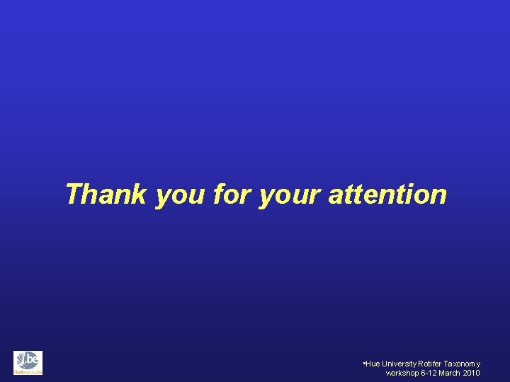 Thank you for your attention • Hue University Rotifer Taxonomy workshop 6 -12 March
