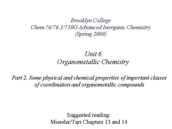Brooklyn College Chem 76/76. 1/710 G Advanced Inorganic Chemistry (Spring 2009) Unit 6 Organometallic