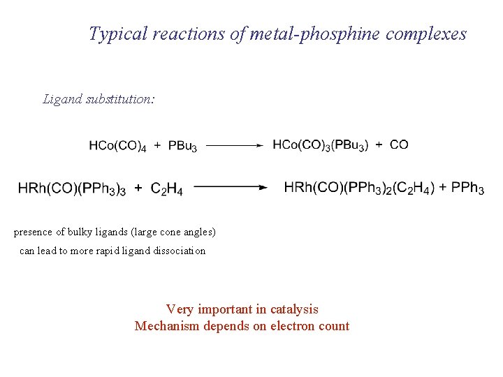 Typical reactions of metal-phosphine complexes Ligand substitution: presence of bulky ligands (large cone angles)