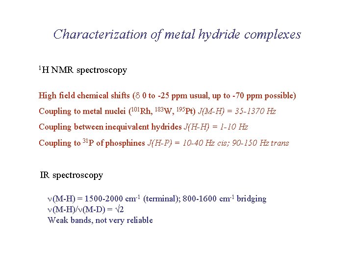 Characterization of metal hydride complexes 1 H NMR spectroscopy High field chemical shifts (d