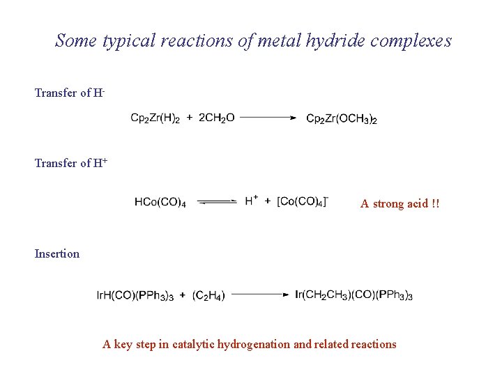 Some typical reactions of metal hydride complexes Transfer of H- Transfer of H+ A