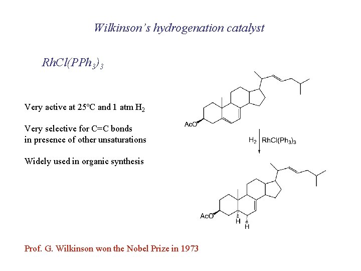 Wilkinson’s hydrogenation catalyst Rh. Cl(PPh 3)3 Very active at 25ºC and 1 atm H