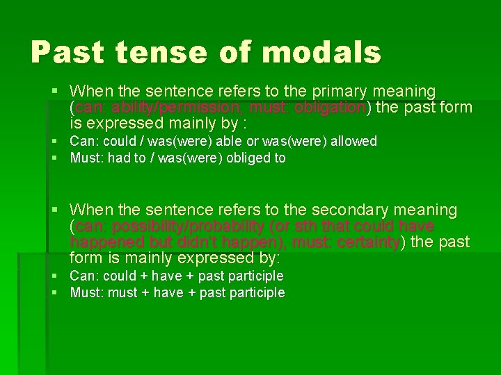 Past tense of modals § When the sentence refers to the primary meaning (can: