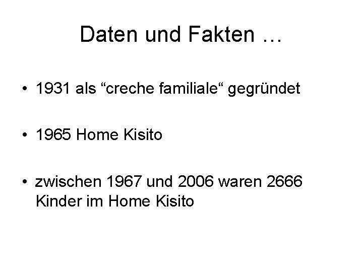 Daten und Fakten … • 1931 als “creche familiale“ gegründet • 1965 Home Kisito