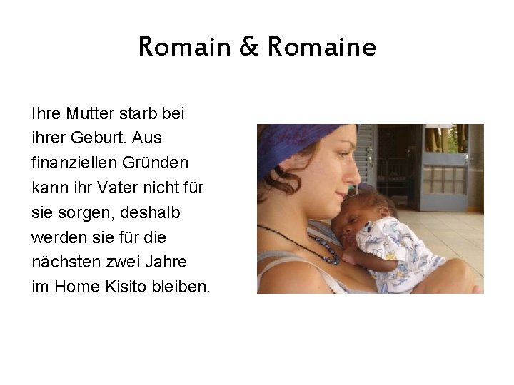 Romain & Romaine Ihre Mutter starb bei ihrer Geburt. Aus finanziellen Gründen kann ihr