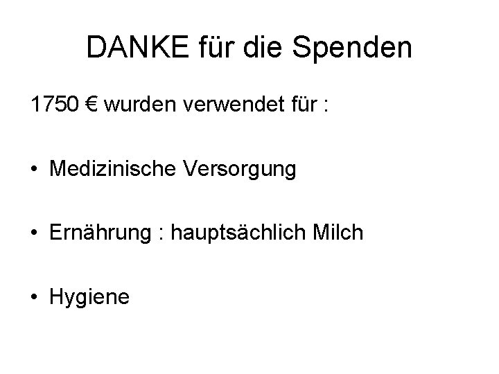 DANKE für die Spenden 1750 € wurden verwendet für : • Medizinische Versorgung •