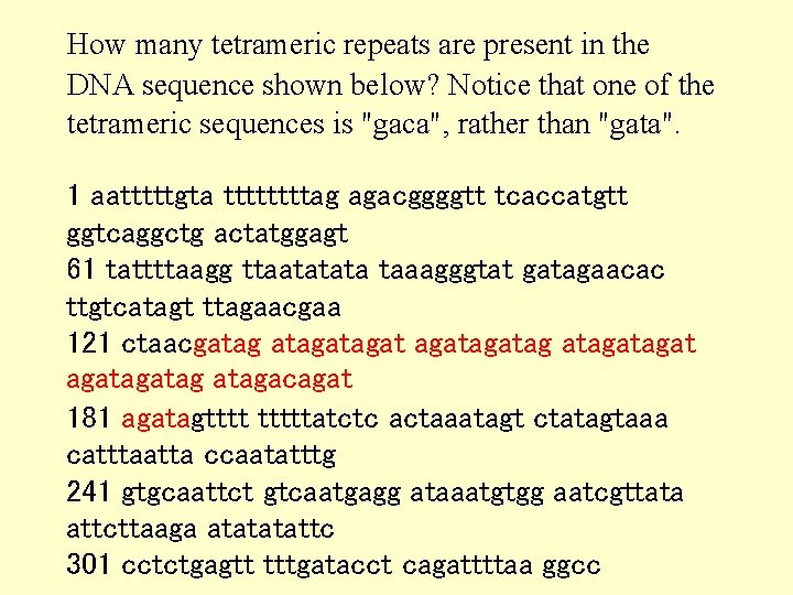 How many tetrameric repeats are present in the DNA sequence shown below? Notice that