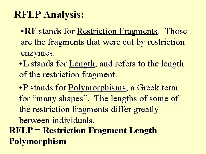 RFLP Analysis: • RF stands for Restriction Fragments. Those are the fragments that were