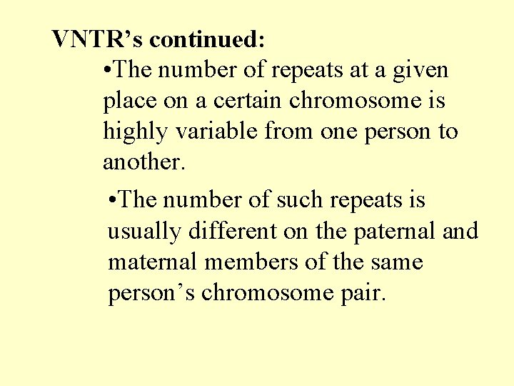 VNTR’s continued: • The number of repeats at a given place on a certain