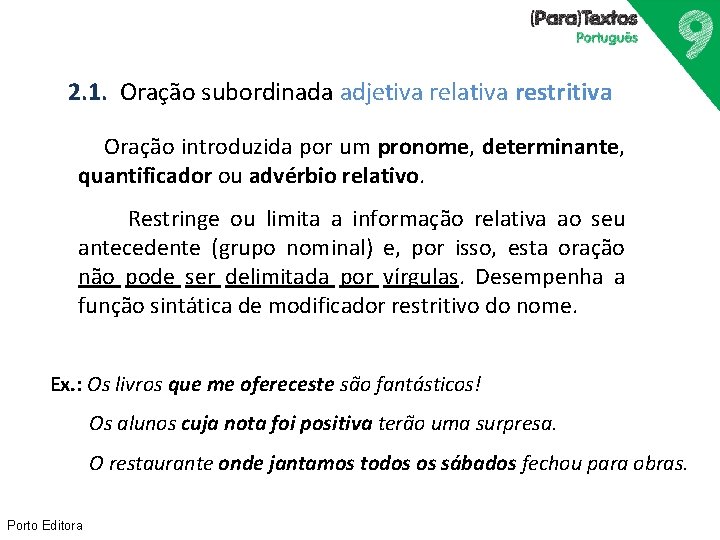 2. 1. Oração subordinada adjetiva relativa restritiva Oração introduzida por um pronome, determinante, quantificador